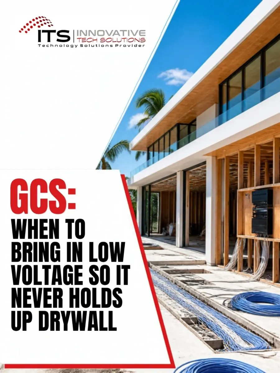 ITS Instagram post: GCs, when to bring in low voltage so it never holds up drywall.