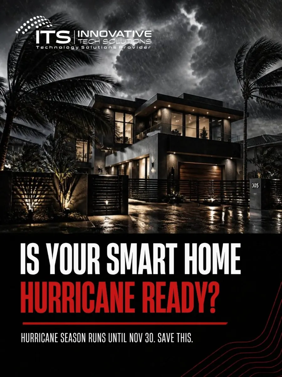 ITS Instagram post: Is your smart home hurricane ready? Hurricane season runs until November 30.